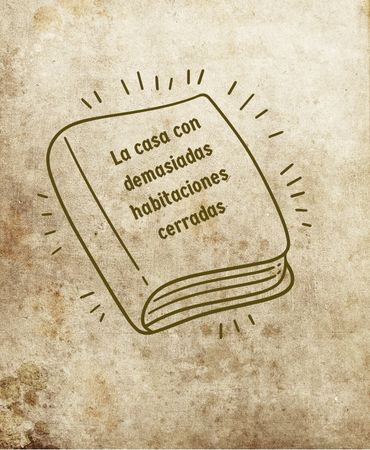 la casa con demasiadas habitaciones cerradas la casa con demasiadas habitaciones cerradas
